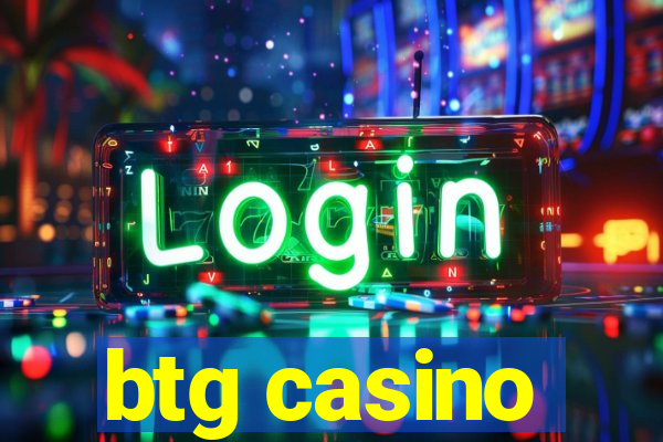 btg casino